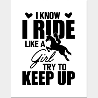 Horse girl - I know I ride like a girl try to keep up Posters and Art